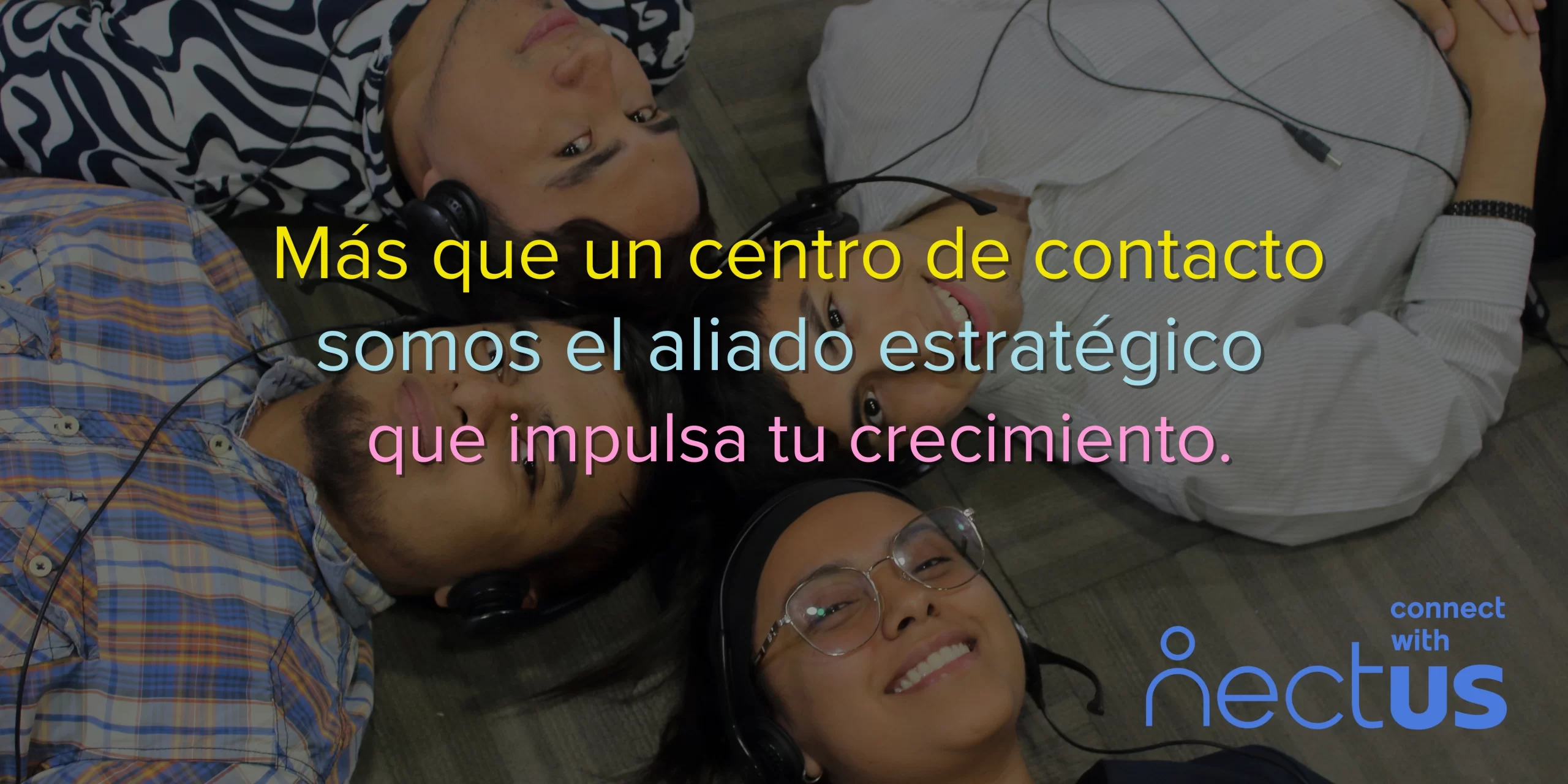 Más que un centro de contacto, somos el aliado estratégico que impulsa tu crecimiento